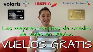 Viajar GRATIS Vuelos GRATIS con las mejores tarjetas de crédito de viajes en México [upl. by Alleuol]