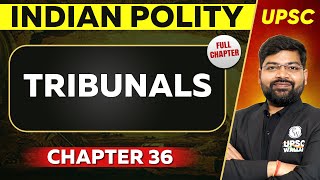 Tribunals FULL CHAPTER  Indian Polity Laxmikant Chapter 36  UPSC Preparation ⚡ [upl. by Moitoso]