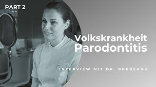 Volkskrankheit Parodontitis  Interview mit Dr Brebeanu PART 2 [upl. by Joann473]