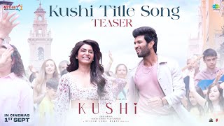 Kushi Title Song Teaser  Kushi Movie songs  Vijay Deverakonda  Samantha  Shiva Nirvana  Hesham [upl. by Constantia]