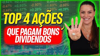 TOP 4 AÇÕES QUE PAGAM BONS DIVIDENDOS [upl. by Eeliram346]