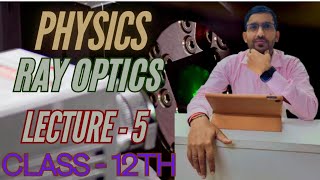 ray optics lecture 5 physics class 12 [upl. by Thad]