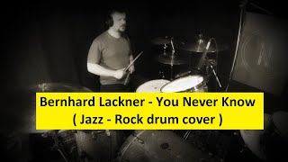 Bernhard Lackner  You Never Know  Drum Cover [upl. by Geer828]