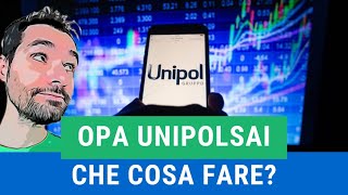 OPA UNIPOLSAI  UNIPOL  Cosa fare Aderire vendere o concambio [upl. by Aruasor]