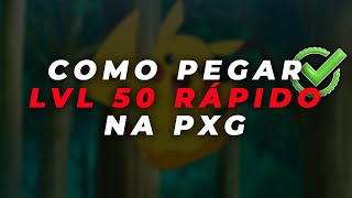 PXG  Como upar Level 50 Rápido ATUALIZADO [upl. by Alley]