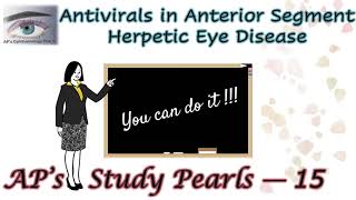 Antivirals in Anterior Segment Herpetic Eye Disease  APs Study Pearls 15 [upl. by Streetman]