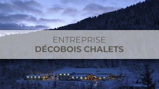 Entreprise  Décobois Chalets [upl. by Plusch]