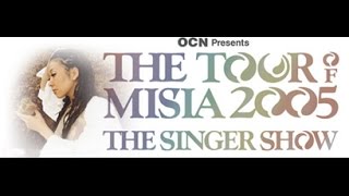 THE TOUR OF MISIA 2005 THE SINGER SHOW [upl. by Dianuj133]