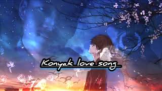 Konyak love songkahtok nyu me shemei yaoma pu lan ushei [upl. by Ahsilam549]