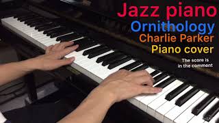 Ornithology （charlie parker）piano cover my improvisation jazz piano ジャズピアノ [upl. by Anelliw499]