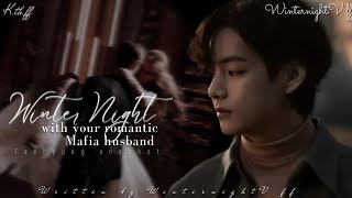 Winter Night with your romantic Mafia husbandtaehyung oneshot ff [upl. by Aniratac]