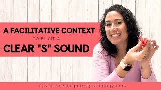 A Facilitative Context to Elicit a Clear quotSquot Sound [upl. by Petie875]