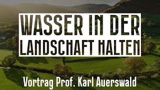 Wasser in der Fläche Halten  Vortrag Prof Karl Auerswald [upl. by Uphemia]