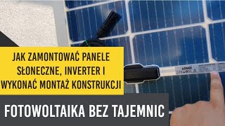 Jak zamontować panele słoneczne inverter i wykonać montaż konstrukcji Fotowoltaika bez tajemnic [upl. by Risan341]