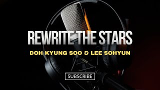 REWRITE THE STARS 『 Doh Kyung Soo amp Lee Suhyun』 Lyrics With Video [upl. by Emanuela]