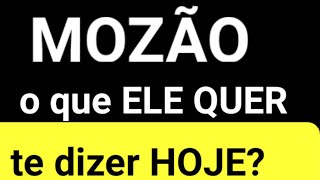 MOZÃO  o que ELE QUER TE DIZERHOJE [upl. by Korrie403]