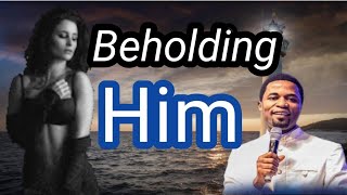 Beholding Him 🚶by Apostle Michael Orokpo [upl. by Bronny]