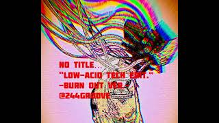 244groove No title… “ LowAcid tech edit Burn out ver 111  Tigerise edition [upl. by Winzler]