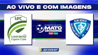 Matogrossense 2024  1ª Divisão Luverdense x Dom Bosco  9ª rodada  AO VIVO [upl. by Eirrod878]