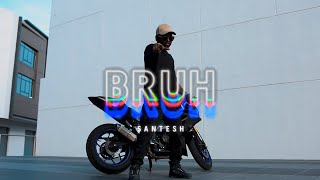 Santesh  Bruh Official Music Video [upl. by Isbel656]