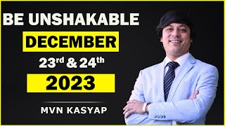 BE UNSHAKABLE DECEMBER 23rd amp 24th  MVN Kasyap  Life Coach [upl. by Aticnemrac470]