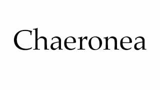 How to Pronounce Chaeronea [upl. by Sara-Ann]