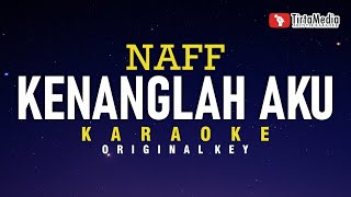 Kenanglah Aku  Naff Karaoke [upl. by Vachell214]