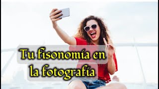 Tu fisonomía en la fotografía [upl. by Bettye]