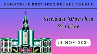 Mennonite Brethren Bethel Church  SUNDAY WORSHIP SERVICE  24NOV  2024 [upl. by Elisabet]