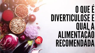 o que e diverticulose e qual a alimentação recomendada para tratar a doença [upl. by Alidia]