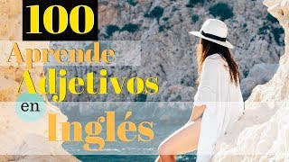 100 Adjetivos Más Comunes En Inglés Americano 😀 Aprende a Escuchar Inglés Con Ejemplos [upl. by Kristoforo]