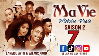 MA VIE PART 7 SAISON 2 HISTOIRE VRAIE  WILMIX PROD amp LANMOU AYITI [upl. by Bing136]