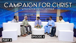 Campaign for Christ with Pastor Patras Siddique  Episode 6  Part 2  2023 [upl. by Kassel743]