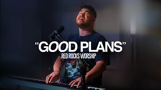 Red Rocks Worship  Good Plans  Exclusive Performance [upl. by Mapel]