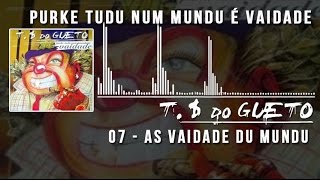 07 As Vaidade Du Mundu Trilha Sonora do Gueto [upl. by Hamas213]