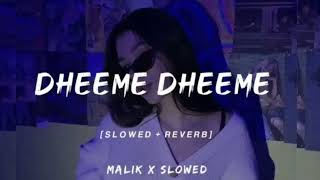 DHEEME DHEEME Song Slowed Reverb 🍷 MALIK X SLOWED😎👿 [upl. by Maghutte]