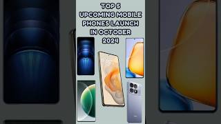 TOP⚡️5 Upcoming Mobile Phones Launch in October 2024  Launched New  upcomingphones2024 technews [upl. by Anowahs]