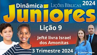 EBD Lição 9 Juniores  Jefté livra Israel dos Amonitas  EBD 3 Trimestre 2024 [upl. by Gnagflow]