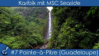 Karibik mit MSC Seaside  7 PointeàPitre Guadeloupe  Regenwald  KreuzfahrtVlog 2023  4K UHD [upl. by Aneer]