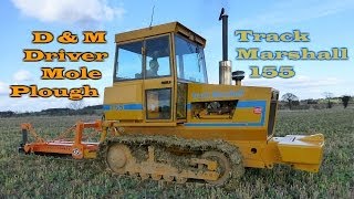 Track Marshall 155 pulling a D amp M Driver Mole Plough [upl. by Carmen]