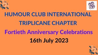 HUMOUR CLUB INTERNATIONAL TRIPLICANE CHAPTER l Fortieth Anniversary Celebrations l 16th July 2023 [upl. by Ahsirkal]