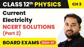 NCERT Solutions Part 2  Current Electricity  Class 12 Physics Chapter 3 202324 [upl. by Fransen]