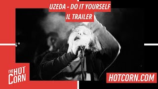 UZEDA  DO IT YOURSELF  Il trailer del documentario  HOT CORN [upl. by Eeliram]