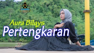 PERTENGKARAN  AURA BILQYS Official Music Video Dangdut [upl. by Oberg]