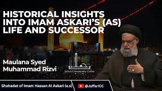 Historical Insights into Imam Askari’s Life and Successor  Maulana Syed Muhammad Rizvi [upl. by Noyad]