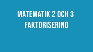 Matematik 2 och 3  Faktorisering [upl. by Rimaa455]