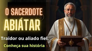 Personagens do Antigo Testamento O Sacerdote Abiatár [upl. by Salokkin482]