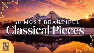 50 Most Beautiful Classical Music Pieces [upl. by Ydderf]