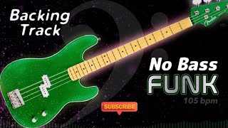 𝄢 FUNK Backing Track  No Bass  Backing track for bass 105 BPM in E backingtrack [upl. by Gustav]