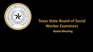 20240913 Texas State Board of Social Worker Examiners Board Meeting [upl. by Asli]